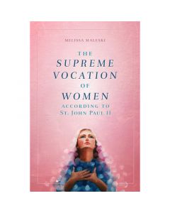 The Supreme Vocation of Women by Melissa Maleski