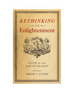 Rethinking the Enlightenment by Joseph T. Stuart