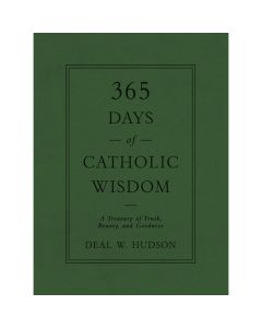 365 Days of Catholic Wisdom by Deal W. Hudson
