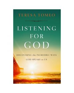 Listening for God by Teresa Tomeo