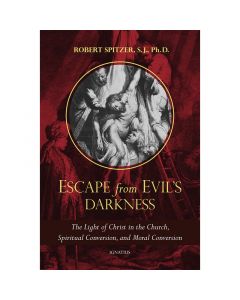 Escape from Evil's Darkness by Robert Spitzer