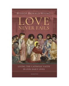 Love Never Fails by Bishop Donald Hying