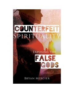 Counterfeit Spirituality by Bryan Mercier