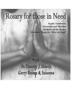 Rosary for Those in Need CD by Fr Timothy J Sheedy & Susanna
