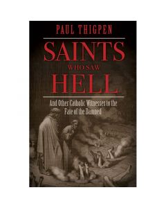 Saints Who Saw Hell by Paul Thigpen PH.D.