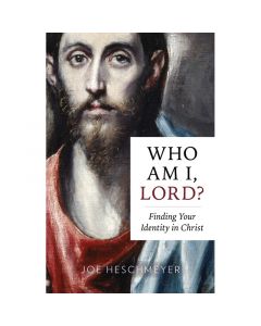 Who Am I, Lord? by Joe Heschmeyer