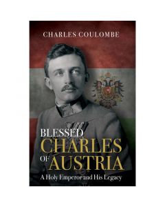 Blessed Charles of Austria by Charles A Coulombe