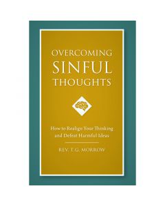 Overcoming Sinful Thoughts by Rev. T.G. Morrow