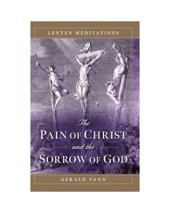The Pain of Christ and the Sorrow of God by Gerald Vann