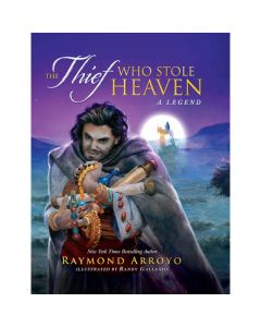 The Thief Who Stole Heaven by Raymond Arroyo
