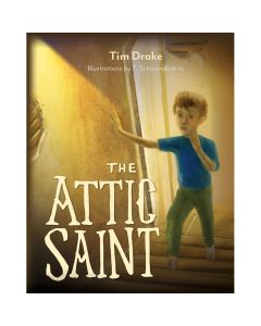 The Attic Saint by Tim Drake