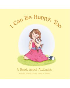 I Can Be Happy Too by Susan A Howard