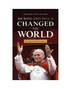 100 Ways John Paul II Changed the World by Patrick Novecosky