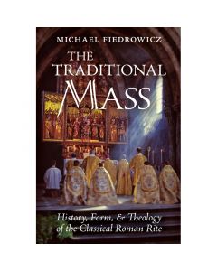 The Traditional Mass by Michael Fiedrowicz