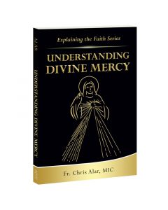 Understanding Divine Mercy by Fr Chris Alar, MIC