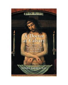 A Doctor at Calvary by Pierre Barbet, MD