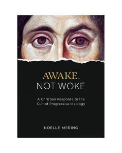 Awake, Not Woke by Noelle Mering