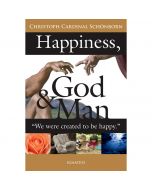 Happiness, God and Man by Christoph Cardinal Schonborn