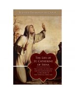 The Life of St Catherine of Siena by Blessed Raymond of Capu