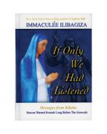 If Only We Had Listened by Immaculee Ilibagiza
