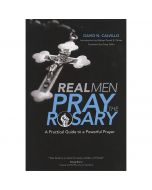 Real Men Pray the Rosary by David N Calvillo