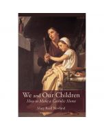 We and Our Children by Mary Reen Newland