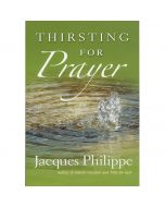 Thirsting for Prayer by Jacques Philippe