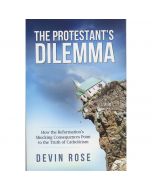 The Protestants Dilemma by Devin Rose