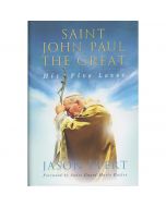 Saint John Paul the Great - His Five Loves by Jason Evert