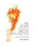 The Seven Deadly Sins of Apologetics by Mark Brumley