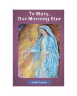 TO MARY OUR MORNING STAR by JUDITH COSTELLO
