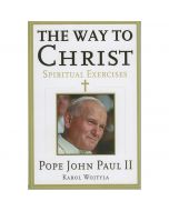 The Way to Christ - Spiritual Exercises by Pope John Paul II