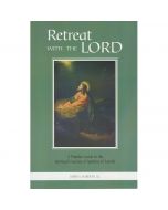 Retreat with the Lord by Fr John A Hardon, SJ