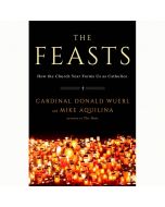 The Feasts by Cardinal Donald Wuerl & Mike Aquilina