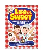 Life is Sweet - Baking Devotions for Kids