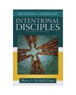 Becoming a Parish of Intentional Disciples by Sherry Weddell