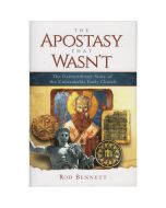 The Apostasy That Wasn't by Rod Bennett