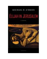 Elijah in Jerusalem by Michael D O'Brien