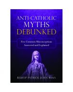 Anti-Catholic Myths Debunked