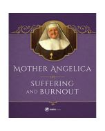 Mother Angelica On Suffering And Burnout