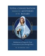 Total Consecration Through The Mysteries Of The Rosary