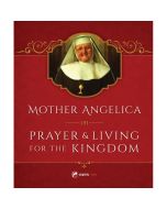 Mother Angelica On Prayer And Living For The Kingdom