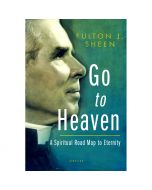 Go To Heaven by Fulton J Sheen
