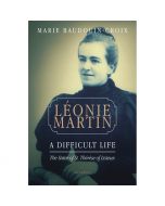 Leonie Martin - A Difficult Life by Marie Baudouin-Croix