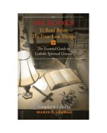 100 Books To Read Before The Four Last Things by Marie Georg