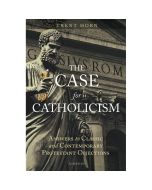 The Case For Catholicism by Trent Horn