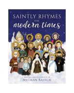 Saintly Rhymes For Modern Times by Meghan Bausch