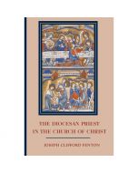 The Diocesan Priest In The Church Of Christ by Joseph Fenton