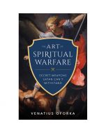 The Art Of Spiritual Warfare by Venatius Oforka