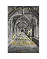 Calm In Chaos by Fr George Rutler